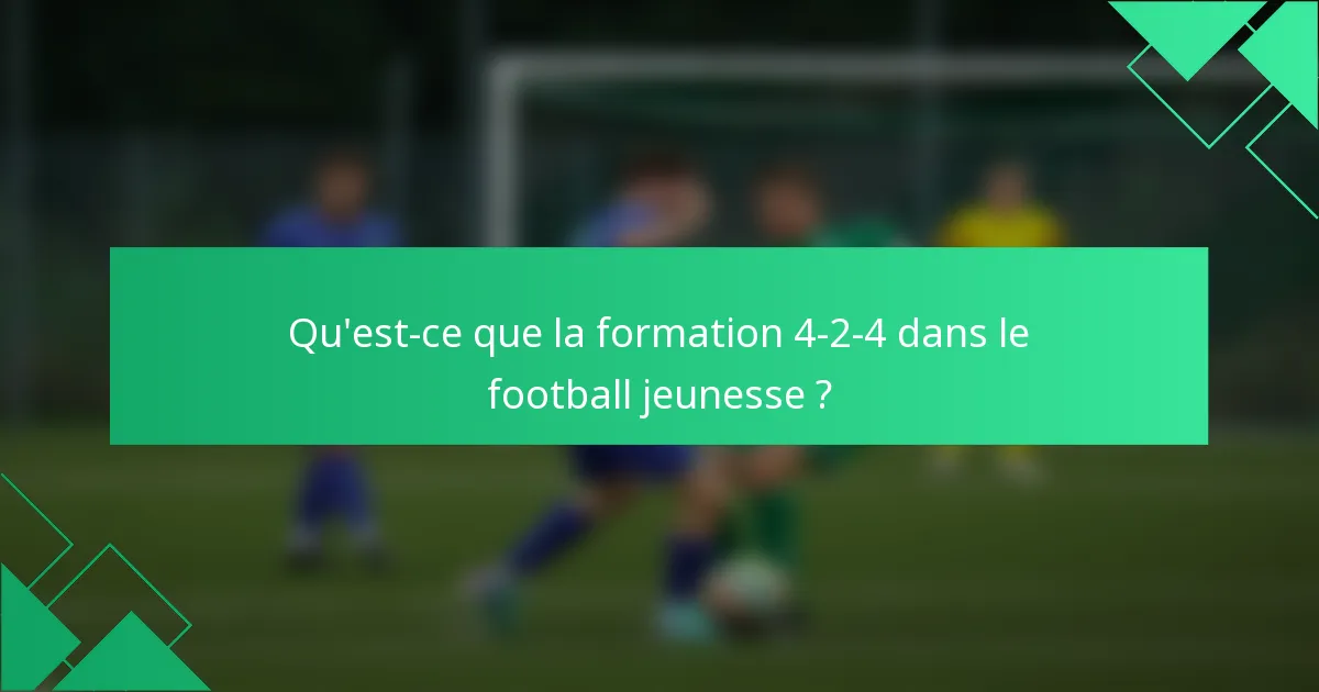 Qu'est-ce que la formation 4-2-4 dans le football jeunesse ?