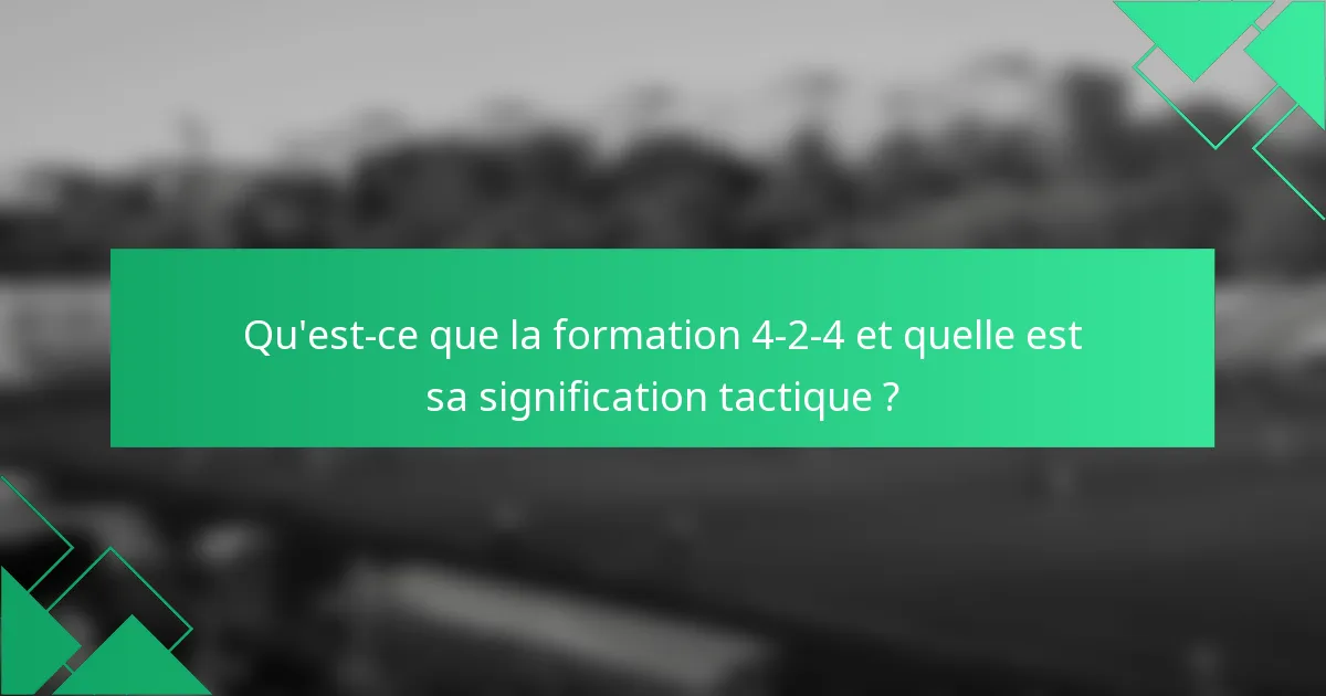 Qu'est-ce que la formation 4-2-4 et quelle est sa signification tactique ?