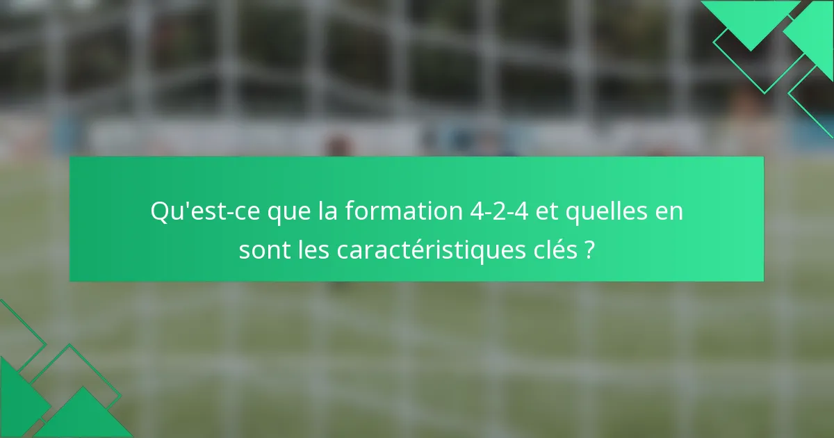 Qu'est-ce que la formation 4-2-4 et quelles en sont les caractéristiques clés ?