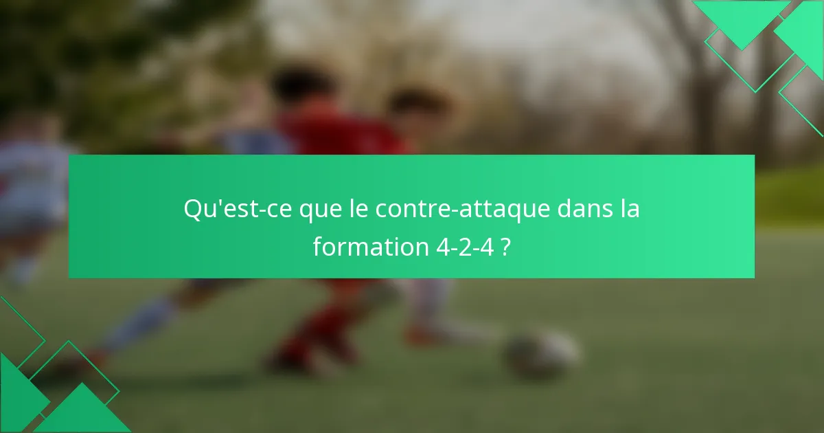 Qu'est-ce que le contre-attaque dans la formation 4-2-4 ?