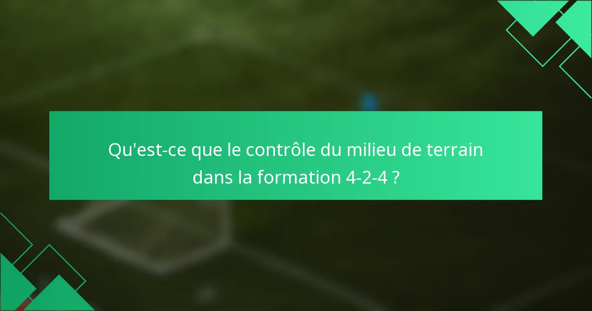 Qu'est-ce que le contrôle du milieu de terrain dans la formation 4-2-4 ?